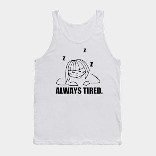 Always Tired. Tank Top